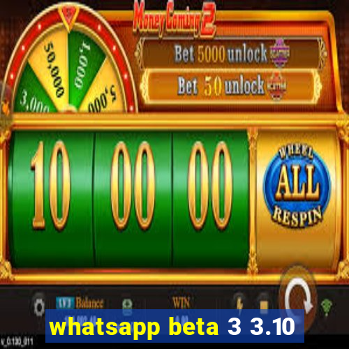 whatsapp beta 3 3.10